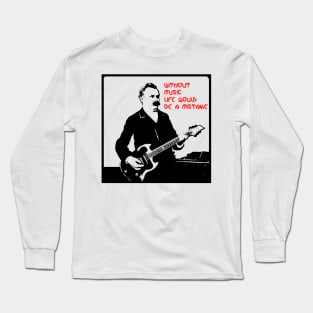 Without Music Life Would Be a Mistake Long Sleeve T-Shirt